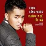 Phạm Hồng Phước – Chúng Ta Sẽ Tốt Mà (Special Limited Edition) – 2015 – iTunes AAC M4A – Album