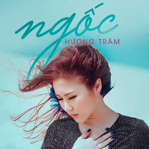 Hương Tràm – Ngốc – iTunes AAC M4A – Single
