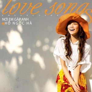 Hồ Ngọc Hà – Love Song Collection: Nơi Em Gặp Anh – 2009 – iTunes AAC M4A – Album