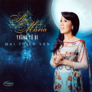 Mai Thiên Vân – Ave Maria Trăng Từ Bi – TNCD560 – 2015 – iTunes AAC M4A – Album