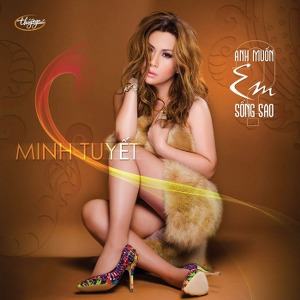 Minh Tuyết – Anh Muốn Em Sống Sao – TNCD545 – 2014 – iTunes AAC M4A – Album