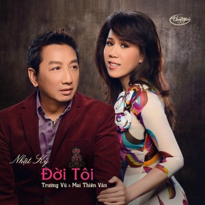 Trường Vũ & Mai Thiên Vân – Nhật Ký Đời Tôi – TNCD526 – 2013 – iTunes AAC M4A – Album