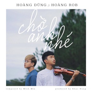 Hoàng Dũng – Chờ Anh Nhé (feat. Hoàng Rob) – iTunes AAC M4A – Single