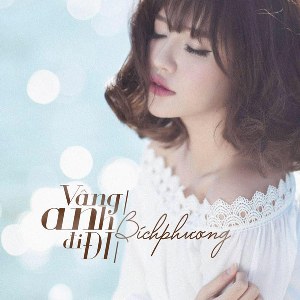 Bích Phương – Vâng Anh Đi Đi – iTunes AAC M4A – Single
