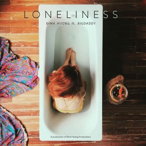 Đinh Hương – Loneliness (feat. BigDaddy) – iTunes AAC M4A – Single