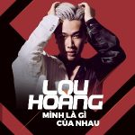Lou Hoàng – Mình Là Gì Của Nhau – iTunes AAC M4A – Single