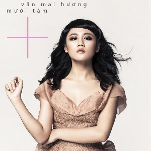 Văn Mai Hương – Mười Tám + – 2013 – iTunes AAC M4A – Album