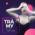 Trà My Idol – Vì Em Yêu Lắm – iTunes AAC M4A – Single