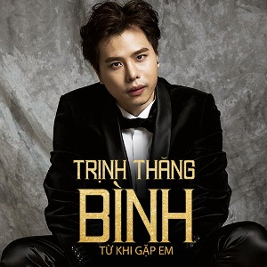 Trịnh Thăng Bình – Từ Khi Gặp Em – iTunes AAC M4A – Single