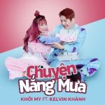 Kelvin Khánh & Khởi My – Chuyện Nắng Mưa – iTunes AAC M4A – Single