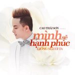 Cao Thái Sơn – Mình Sẽ Hạnh Phúc Giống Người Ta – iTunes AAC M4A – Single