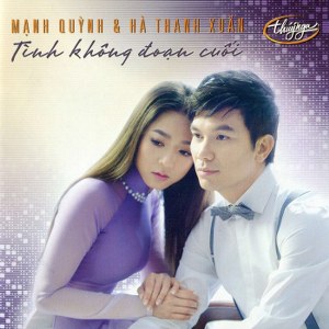 Mạnh Quỳnh & Hà Thanh Xuân – Tình Không Đoạn Cuối – 2016 – iTunes AAC M4A – Album