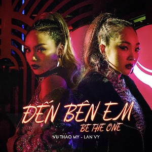 Vũ Thảo My & Lan Vy – Đến Bên Em (Be The One) – iTunes AAC M4A – Single