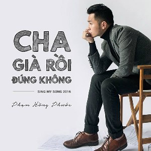 Phạm Hồng Phước – Cha Già Rồi Đúng Không? – iTunes AAC M4A – Single