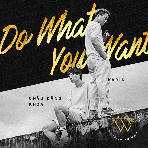 Karik & Châu Đăng Khoa – Do What You Want – iTunes AAC M4A – Single