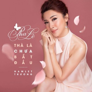 Pha Lê – Thà Là Chưa Bắt Đầu – iTunes AAC M4A – Single