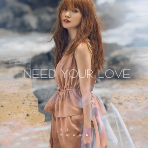 Sĩ Thanh – I Need Your Love – iTunes AAC M4A – Single