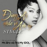 Trà My Idol – Đừng Ai Nhắc Về Anh Ấy – iTunes AAC M4A – Single