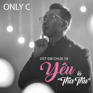 OnlyC – Yêu Là Tha Thứ (Nhạc Phim “Em Chưa 18”) – iTunes AAC M4A – Single