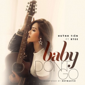 Huỳnh Tiên – Baby Don’t Go (feat. RTee) – iTunes AAC M4A – Single