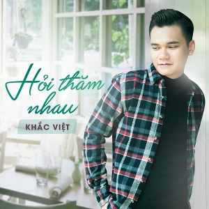 Khắc Việt – Hỏi Thăm Nhau – iTunes AAC M4A – Single