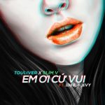 TOULIVER x SlimV – Em Ơi Cứ Vui (feat. 1DEE, F & Evy) – iTunes AAC M4A – Single