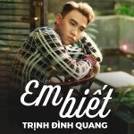 Trịnh Đình Quang – Em Biết – iTunes AAC M4A – Single