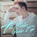 Phan Mạnh Quỳnh – Tôi Muốn Quên Em – iTunes AAC M4A – Single