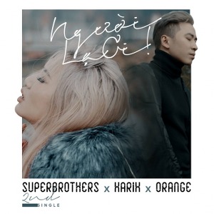 Karik x Orange x Superbrothers – Người Lạ Ơi! – iTunes AAC M4A – Single