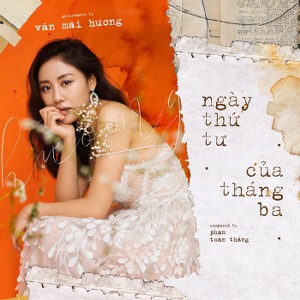 Văn Mai Hương – Ngày Thứ Tư Của Tháng Ba – iTunes AAC M4A – Single