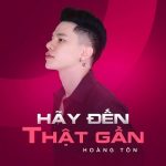 Hoàng Tôn – Hãy Đến Thật Gần – iTunes AAC M4A – Single
