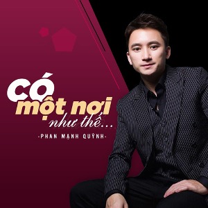Phan Mạnh Quỳnh – Có Một Nơi Như Thế – iTunes AAC M4A – Single
