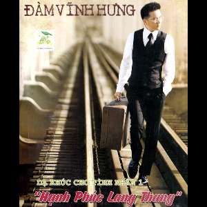 Đàm Vĩnh Hưng – Dạ Khúc Cho Tình Nhân 1: Hạnh Phúc Lang Thang – 2007 – iTunes AAC M4A – Album