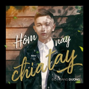 Đỗ Hoàng Dương – Hôm Nay Chia Tay – iTunes AAC M4A – Single