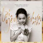 Đoàn Thuý Trang & Phạm Thanh Hà – Lời Yêu Chưa Nói – iTunes AAC M4A – Single