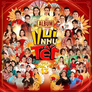 Nhiều Nghệ Sỹ – Gala Nhạc Việt 13: Vui Như Tết – 2019 – iTunes AAC M4A – Album