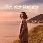 Ái Phương – Đợi Chờ Làm Chi (Nhạc Phim “Án Nóng”) – iTunes AAC M4A – Single