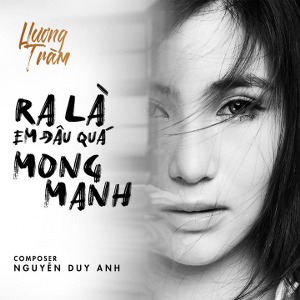 Hương Tràm – Ra Là Em Đâu Quá Mong Manh – iTunes AAC M4A – Single