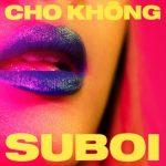 Suboi – Cho Không – iTunes AAC M4A – Single