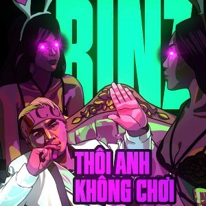 Binz – Thôi Anh Không Chơi – iTunes AAC M4A – Single