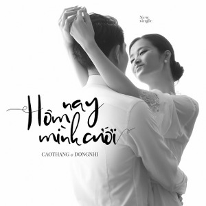 Đông Nhi & Ông Cao Thắng – Hôm Nay Mình Cưới – iTunes AAC M4A – Single