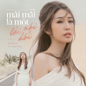 Khổng Tú Quỳnh – Mãi Mãi Là Một Lời Nói Dối – iTunes AAC M4A – Single