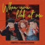 Obito x Seachains – When You Look At Me – iTunes AAC M4A – Single