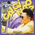 Isaac – Anh Em Ta Là Cái Gì Nào? (feat. BAD.BZ) – iTunes AAC M4A – Single