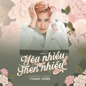 Thanh Hưng – Yêu Nhiều Ghen Nhiều – iTunes AAC M4A – Single