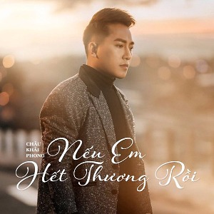 Châu Khải Phong – Nếu Em Hết Thương Rồi – iTunes AAC M4A – Single