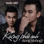 Khắc Việt – Không Phải Anh Đúng Không? – iTunes AAC M4A – Single