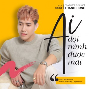 Thanh Hưng – Ai Đợi Mình Được Mãi – iTunes AAC M4A – Single