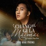 Châu Khải Phong – Chẳng Gì Là Mãi Mãi – iTunes AAC M4A – Single