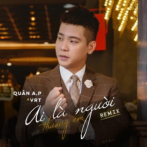 Quân A.P – Ai Là Người Thương Em (VRT Remix) – iTunes AAC M4A – Single